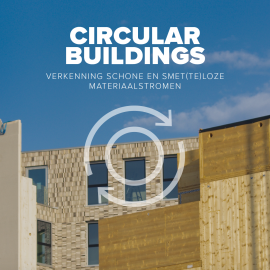 Circular Buildings - Verkenning schone en smet(te)loze materiaalstromen